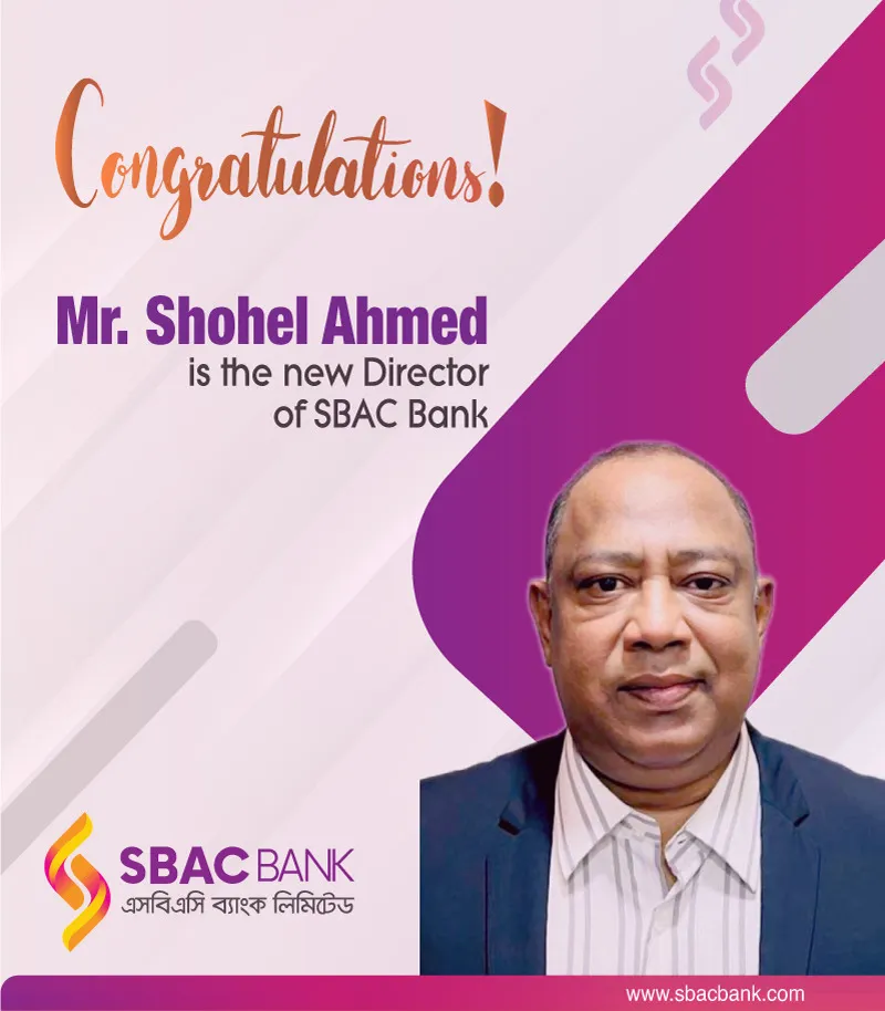 Mr. Shohel Ahmed is the new Director of SBAC Bank